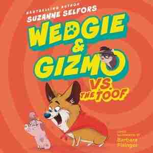 Wedgie & Gizmo Vs. The Toof by Suzanne Selfors