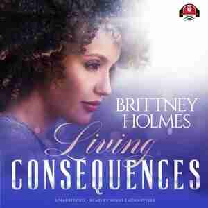 Living Consequences by Brittney Holmes