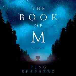 The Book Of M: A Novel by Peng Shepherd
