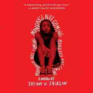 Monday's Not Coming: A Novel by Tiffany D. Jackson