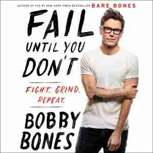 Fail Until You Don't: Fight Grind Repeat by Bobby Bones