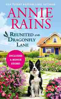 Reunited On Dragonfly Lane: Includes A Bonus Novella by Annie Rains