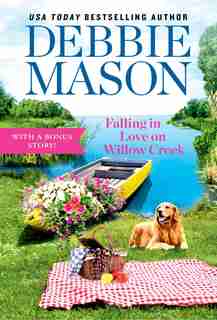 Falling In Love On Willow Creek: Includes A Bonus Story by Debbie Mason
