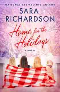 Home For The Holidays by Sara Richardson