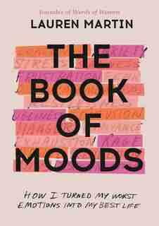 The Book Of Moods: How I Turned My Worst Emotions Into My Best Life by Lauren Martin
