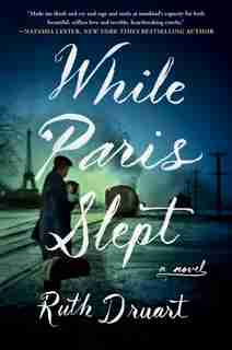 While Paris Slept: A Novel by Ruth Druart