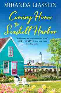 Coming Home To Seashell Harbor by Miranda Liasson