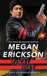 Final Day: A Wired & Dangerous Novella by Megan Erickson