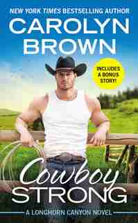 Cowboy Strong: Includes A Bonus Novella by Carolyn Brown