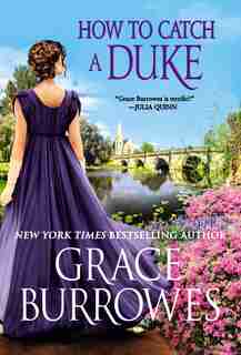 How To Catch A Duke by Grace Burrowes