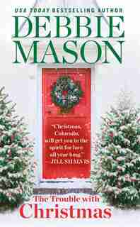 The Trouble With Christmas: The Feel-good Holiday Read That Inspired Hallmark Tv?s Welcome To Christmas by Debbie Mason