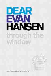 Dear Evan Hansen: Through The Window by Steven Levenson
