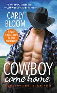 Cowboy Come Home: Includes A Bonus Novella by Carly Bloom