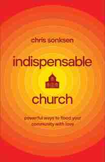 Indispensable Church by Sonksen, Chris