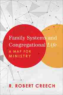 Family Systems and Congregational Life by Creech, R. Robert