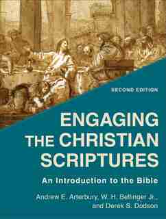 Engaging The Christian Scriptures by Arterbury, Andrew E.