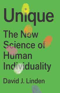 Unique: The New Science Of Human Individuality by David Linden