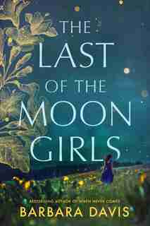 The Last Of The Moon Girls: A Novel by Barbara Davis