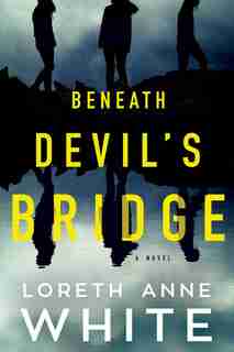 Beneath Devil's Bridge: A Novel by Loreth Anne White