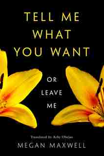 Tell Me What You Want-or Leave Me by Megan Maxwell