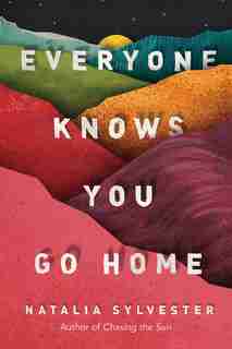 Everyone Knows You Go Home by Natalia Sylvester