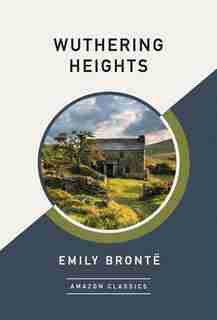 Wuthering Heights (amazonclassics Edition) by Emily Brontë