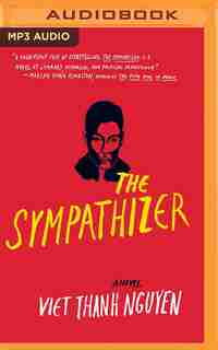 The Sympathizer: A Novel by Viet Thanh Nguyen