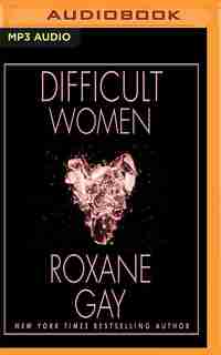 Difficult Women by Roxane Gay