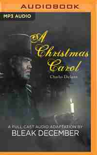 A Christmas Carol: A Full-cast Audio Drama by Charles Dickens