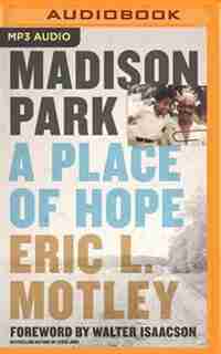 Madison Park: A Place Of Hope by Eric L. Motley