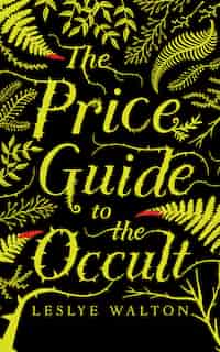 The Price Guide To The Occult by Leslye Walton