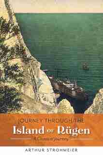 Journey Through The Island Of Rügen by Arthur Strohmeier