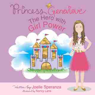 Princess Genevieve: The Hero With Girl Power by Joelle Speranza