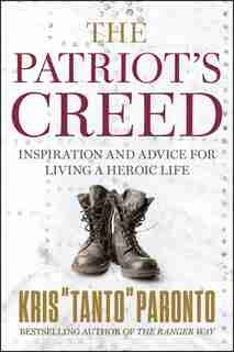 The Patriot's Creed: Inspiration And Advice For Living A Heroic Life by Kris Paronto