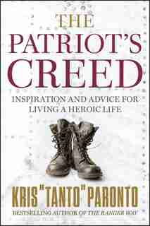The Patriot's Creed: Inspiration And Advice For Living A Heroic Life by Kris Paronto