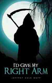 I'd Give My Right Arm by Jeffrey Dale Wapp