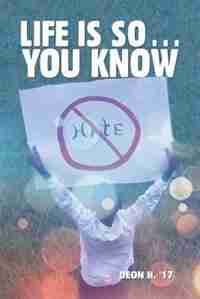 Life Is So . . . You Know by Deon H. '17