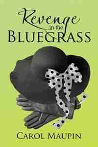 Revenge in the Bluegrass by Carol Maupin