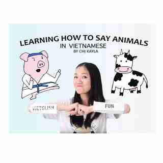 Learning How to Say Animals in Vietnamese by Ch? Kayla