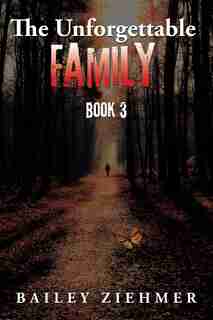 The Unforgettable Family: Book 3 by Bailey Ziehmer
