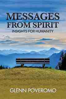 Messages from Spirit: Insights for Humanity by Glenn Poveromo