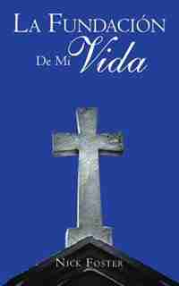La Fundación De Mi Vida by Nick Foster