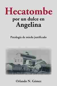 Hecatombe por un dulce en Angelina: Patología de miedo justificado by Orlando N. Gómez