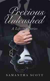 Precious Unleashed: A Lifestyle Series by Samantha Scott
