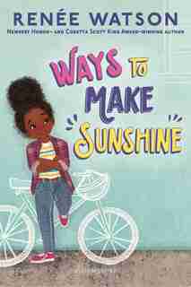 Ways To Make Sunshine by Renée Watson