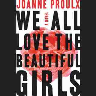 We All Love The Beautiful Girls by Joanne Proulx