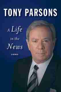 A Life In The News by Tony Parsons