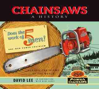 Chainsaws: A History by David Lee