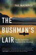 The Bushman's Lair: On The Trail Of The Fugitive Of The Shuswap, Book by Paul Mckendrick (Paperback) | www.chapters.indigo.ca