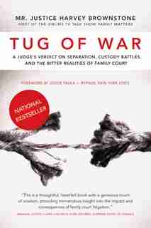 Tug Of War: A Judge's Verdict On Separation, Custody Battles, And The Bitter Realities Of Family Court by Harvey Brownstone